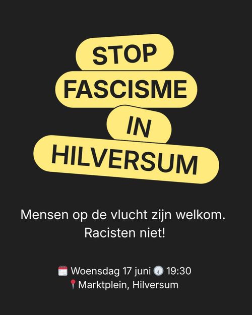 STOP FASCISME IN HILVERSUM

Mensen op de vlucht zijn welkom. Racisten niet. 

Woensdag 17 juni, 19:30
Marktplein, Hilversum