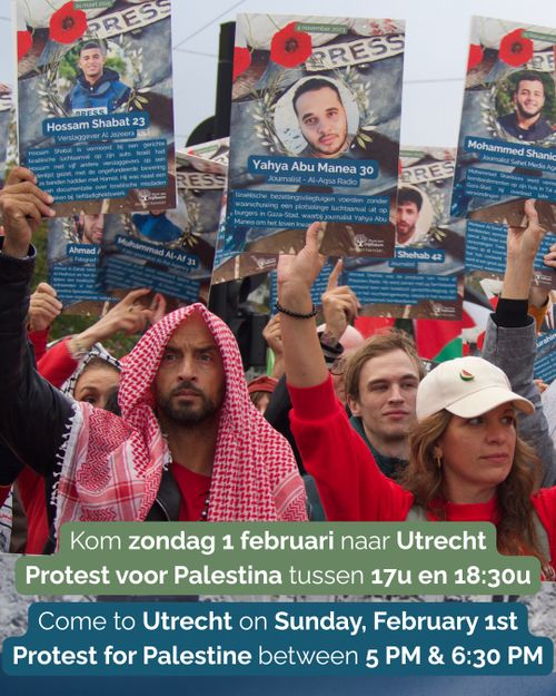 Verschillende borden met foto's van vermoorde Palestijnse journalisten. Hieronder de tekst: Kom zondag 1 februari naar Utrecht, Protest voor Palestina tussen 17u en 18:30U, Come to Utrecht on Sunday, February 1st, Protest for Palestine between 5 PM & 6:30 PM