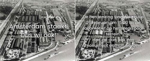 Amsterdam staakt,
Dus wij ook!

De herdenking vind plaats op 26 februari om 15:00 bij de locomotief om 15:00 bij de locomotief op het Werkspoor terrein.
Hier zal dan ook een monument onthult worden.