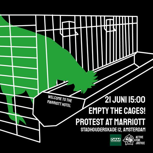 A green stylized chicken in a cage eating from a feeder tray with the text 'WELCOME TO THE MARRIOTT HOTEL'.

Below that the text '21 JUNE 15:00

EMPTY THE CAGES!
PROTEST AT MARRIOTT

STADHOUDERSKADE 12, AMSTERDAM

DAM, ACTIVE FOR JUSTICE'