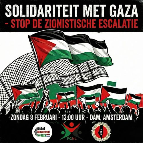 SOLIDARITEIT MET GAZA
- STOP DE ZIONISTISCHE ESCALATIE

ZONDAG 8 FEBRUARI - 13:00 UUR - DAM, AMSTERDAM