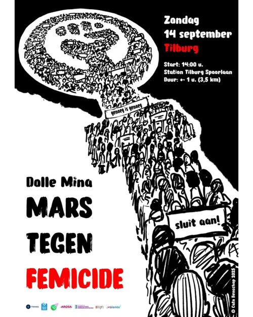Zondag 14 september
Tilburg
Start: 14:00 u.
Station Tilburg Spoorlaan
Duur: +- 1 u. (3,5 km)

Dolle Mina
MARS TEGEN FEMICIDE

genoeg is genoeg

sluit aan!

© Cato Benschop 2025
