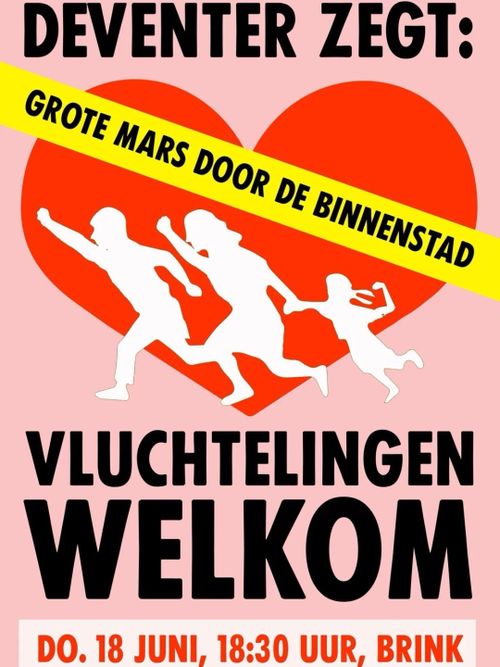 DEVENTER ZEGT:
VLUCHTELINGEN
WELKOM

GROTE MARS DOOR DE BINNENSTAD

DONDERDAG 18 JUNI, 18:30 UUR, BRINK
