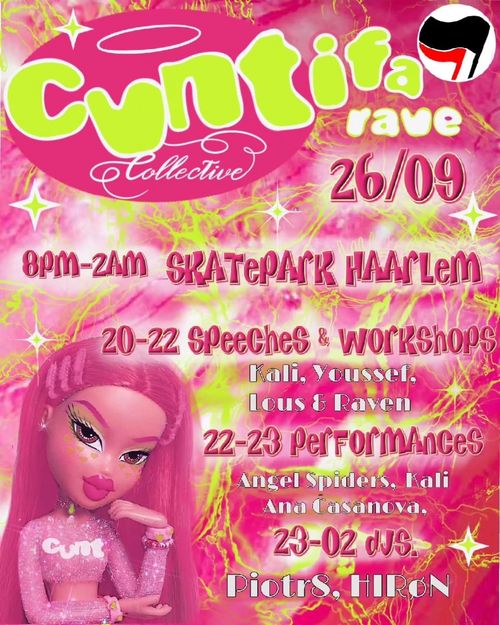 CVNTifa RAVE
Collective

26/09
8PM-2AM SKATEPARK HAARLEM

20-22 SPEECHES & WORKSHOPS
Kali, Youssef,
Lous & Raven

22-23 PERFORMANCES
Angel Spiders, Kali
Ana Casanova.

23-02 dJS.
Piotrs, HIRoN

