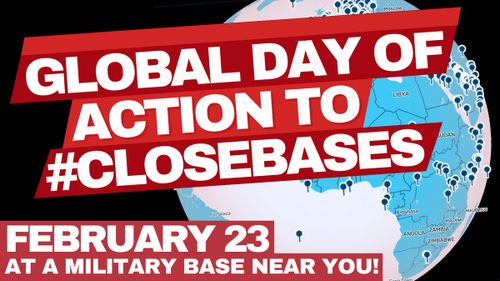 GLOBAL DAY OF ACTION TO CLOSE BASES

FEBRUARY 23
AT A MILITARY BASE NEAR YOU!