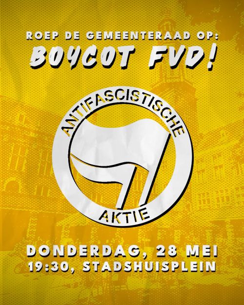 ROEP DE GEMEENTERAAD OP:

BOYCOT FVD!

ANTIFASCISTISCHE AKTIE

DONDERDAG, 28 MEI
19:30, STADSHUISPLEIN