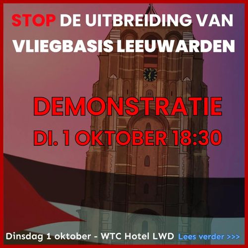 STOP DE UIBREIDING VAN VLIEGBASIS LEEUWARDEN

DEMONSTRATIE
DI. 1 OKTOBER 18:30

Dinsdag 1 oktober - WTC Hotel LWD