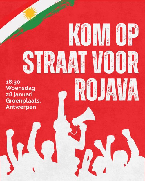 KOM OP
STRAAT VOOR
ROJAVA

18:30
Woensdag
28 januari
Groenplaats,
Antwerpen