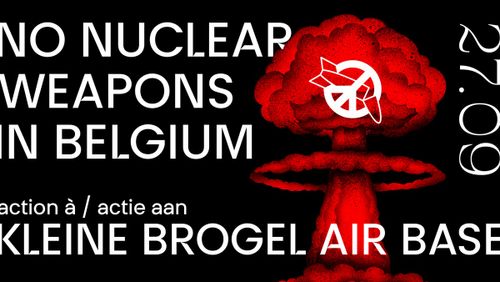 NO NUCLEAR WEAPONS IN BELGIUM

27 SEPTEMBER

action à / actie aan
KLEINE BROGEL AIR BASE