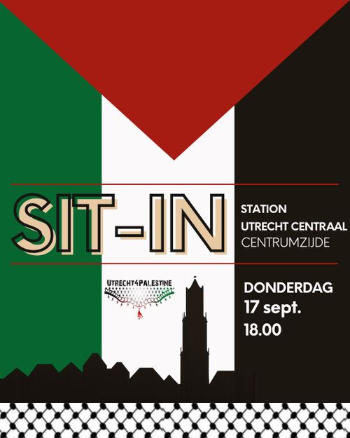 SIT-IN

STATION UTRECHT CENTRAAL CENTRUMZIJDE

DONDERDAG 17 september 18.00

Utrecht for Palestine