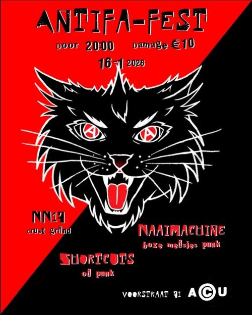 ANTIFA-FEST

Door 20:00 Damage €10
16-1 2026

NN17
crust grind

NAAIMACHINE
boze meisjes punk

SHORTCUTS
oi punk

Voorstraat 71
ACU