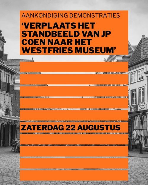 AANKONDIGING DEMONSTRATIES 'VERPLAATS HET STANDBEELD VAN JP COEN NAAR HET WESTFRIES MUSEUM' 

ZATERDAG 22 AUGUSTUS