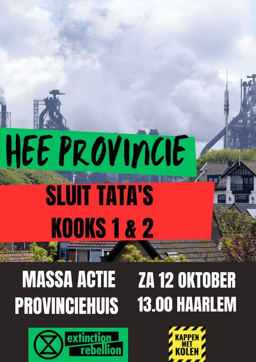 HEE PROVINCIE

SLUIT TATA'S 
KOOKS 1 & 2

MASSA ACTIE PROVINCIEHUIS
ZA 12 OKTOBER 13:00

Extinction Rebellion - Kappen met Kolen