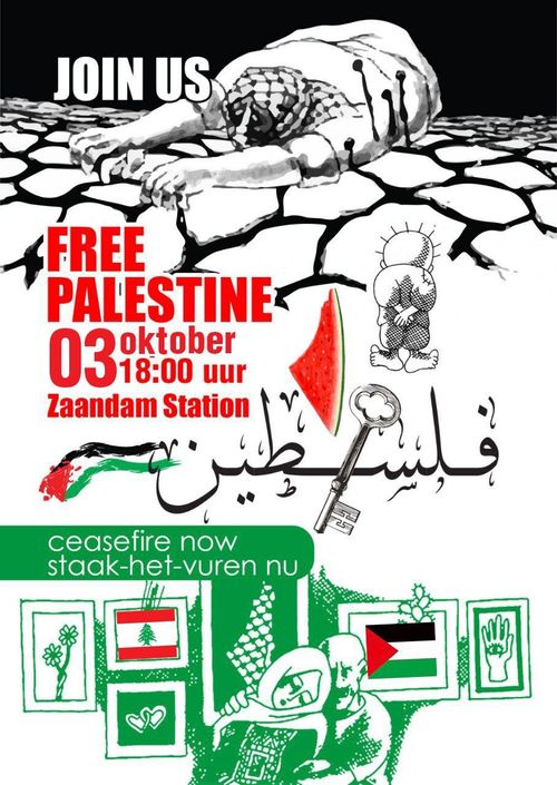 JOIN US

FREE PALESTINE
03 oktober 18:00
Zaandam Station

ceasefire now
staak-het-vuren nu

🇱🇧 🇵🇸