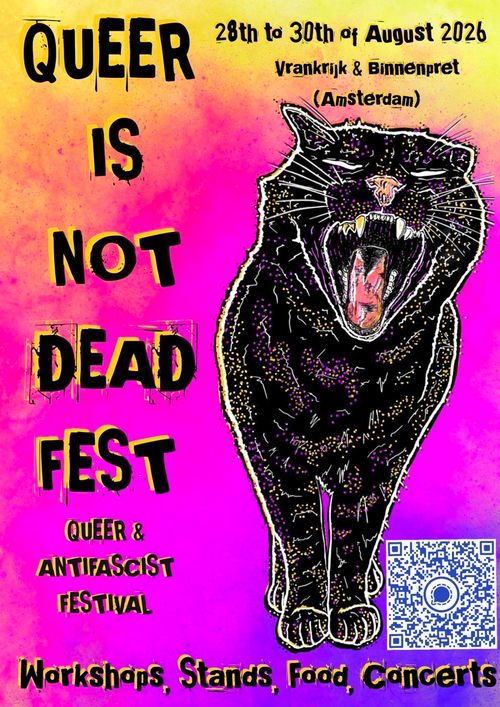 QUEER IS NOT DEAD FEST

QUEER & ANTIFASCIST FESTIVAL

Workshops, Stands, Food, Concerts

28th to 30th of August 2026
Vrankrijk & Binnenpret (Amsterdam)