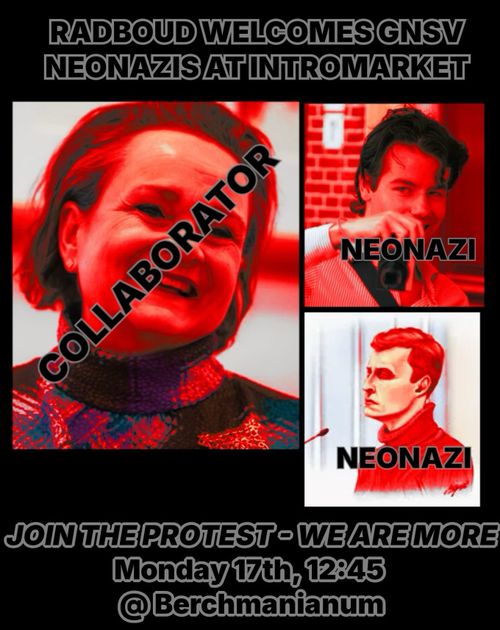 RADBOUD WELCOMES GNSV NEONAZIS AT INTROMARKET

JOIN THE PROTEST - WE ARE MORE

Monday 17th, 12:45
@Berchmanianum
