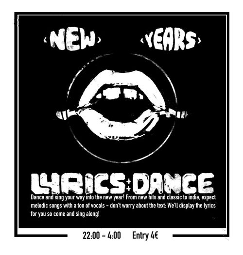 NEW YEARS LYRICS DANCE

Dance and sing your way into the new year! From new hits and classic to indie, expect melodic songs with a ton of vocals - don't worry about the text: We'll display the lyrics for you so come and sing along!

22:00 - 4:00
Entry 4€