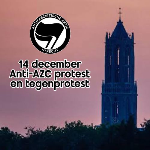 Logo van AFA Utrecht en een foto van de Dom. Tekst: 14 december, Anti-AZC protest en tegenprotest