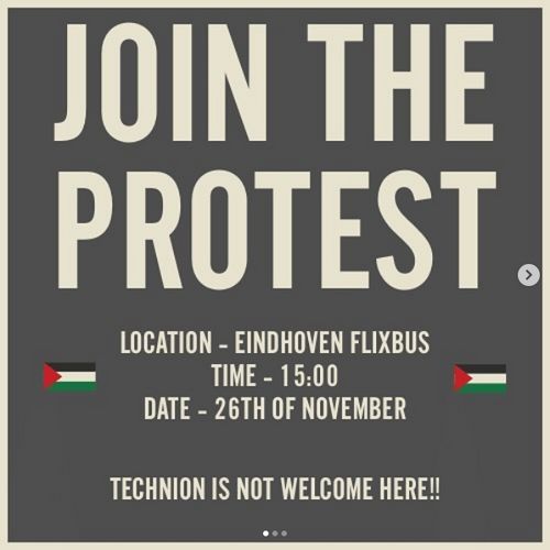 Just a boring gray square with white text and two Palestinian flags. It says:

JOIN THE PROTEST
LOCATION - EINDHOVEN FLIXBUS
DATE - 26TH OF NOVEMBER

TECHNION IS NOT WELCOME HERE