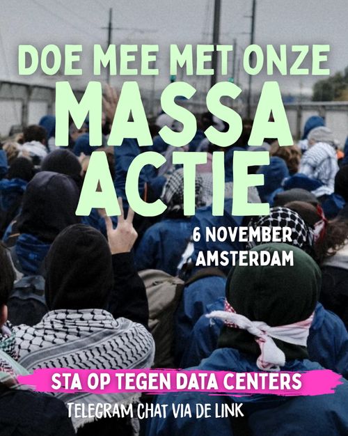 DOE MEE MET ONZE MASSA ACTIE

6 NOVEMBER AMSTERDAM

STA OP TEGEN DATACENTERS

TELEGRAM CHAT VIA DE LINK