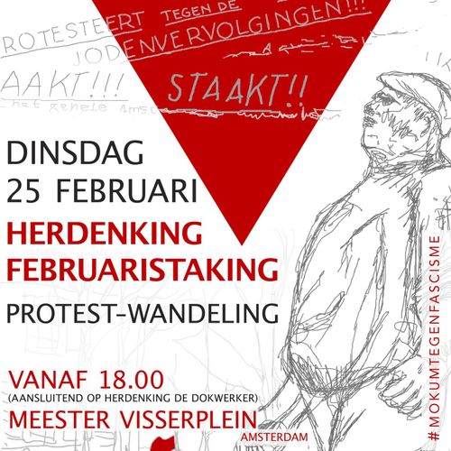 DINSDAG 26 FEBRUARI 
HERDENKING FEBRUARISTAKING
PROTEST-WANDELING

VANAF 18:00 
(AANSLUITEND OP HERDENKING DE DOKWERKER)
MEESTER VISSERPLEIN
AMSTERDAM

MOKUM TEGEN FASCISME