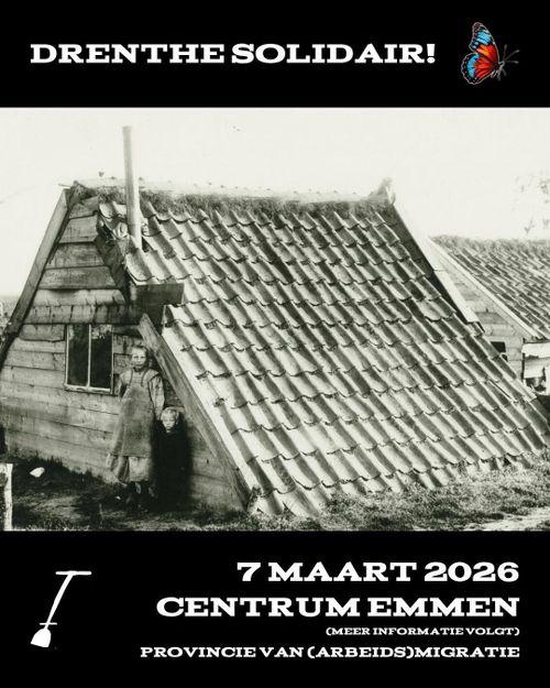 DRENTHE SOLIDAIR!
7 MAART 2026
CENTRUM EMMEN
(MEER INFORMATIE VOLGT)
PROVINCIE VAN (ARBEIDS)MIGRATIE
