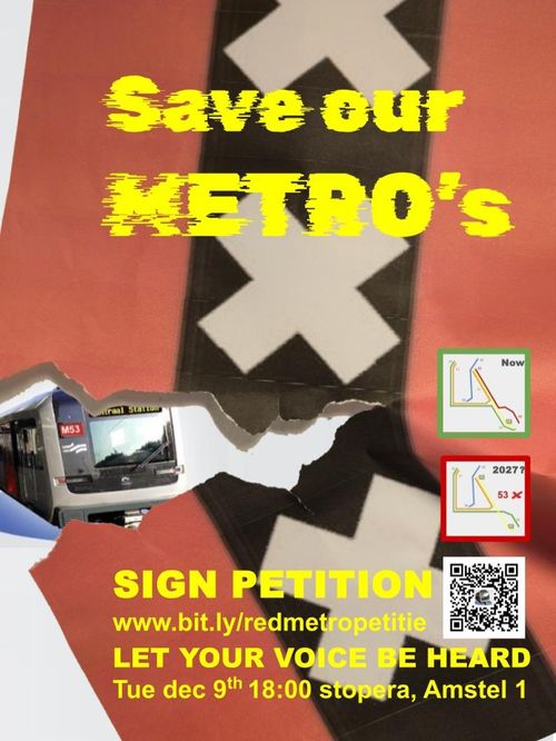 Save our METRO'S

SIGN PETITION
www.bit.ly/redmetropetitie
LET YOUR VOICE BE HEARD
Tue dec 9th 18:00 Stopera, Amstel 1