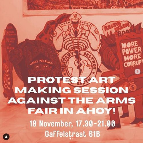 Red tinted painting with white text:
"PROTEST ART
MAKING SESSION AGAINST THE ARMS
FAIR IN AHOY!
18 November, 17.30-21.00
Gaffelstraat 61B"
The painting shows like a general which is has a small bit skull-like head and, he is honding like a metal thing spreading a map of the planet which is cracking. Around the planet it says "Military destroy the earth".
To his left there is, seems like a indigenous man looking down, maybe a head on a pike, a headless torso seems to be holding. To the right a old fancy chair that says "MORE POWER MORE CORRUPT"