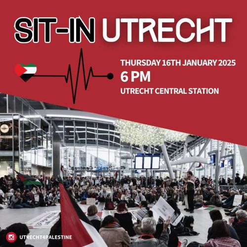 SIT-IN UTRECHT

THURSDAY 16TH JANUARY 2025
6PM
UTRECHT CENTRAL STATION

UTRECHT4PALESTINE