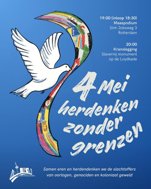 19:00 (inloop 18:30)
Maaspodium
Sint-Jobsweg 3
Rotterdam

20:00
Kranslegging
Slavernij monument
op de Loydkade

4Mei herdenken zonder Spenzen

Samen eren en herdendenken we de slachtoffers van oorlogen, genociden en koloniaal geweld

Rotterdam Palestina Coalitie
