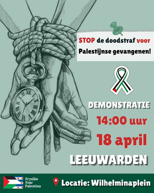 STOP de doodstraf voor Palestijnse gevangenen!

DEMONSTRATIE
14:00 uur
18 april
LEEUWARDEN

Locatie: Wilhelminaplein

Fryslân Foar Palestina