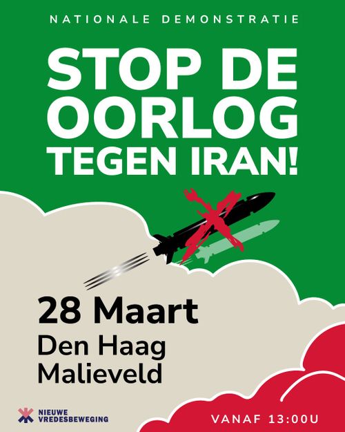 NATIONALE DEMONSTRATIE

STOP DE OORLOG
TEGEN IRAN!

28 Maart
Den Haag
Malieveld

NIEUWE BEWEGING

VANAF 13:00 U