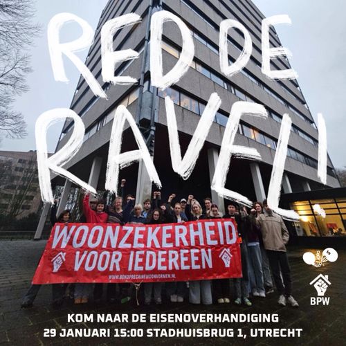 RED DE RAVEL!

WOONZEKERHEID VOOR IEDEREEN

KOM NAAR DE EISENOVERHANDIGING 
29 JANUARI 15:00 STADHUISBRUG 1, UTRECHT