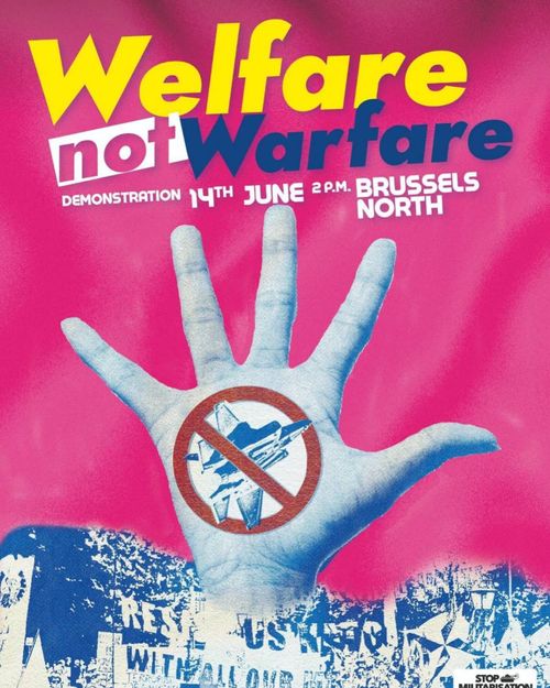 Welfare not warfare

Demonstration 14th June 2 PM Brussels North