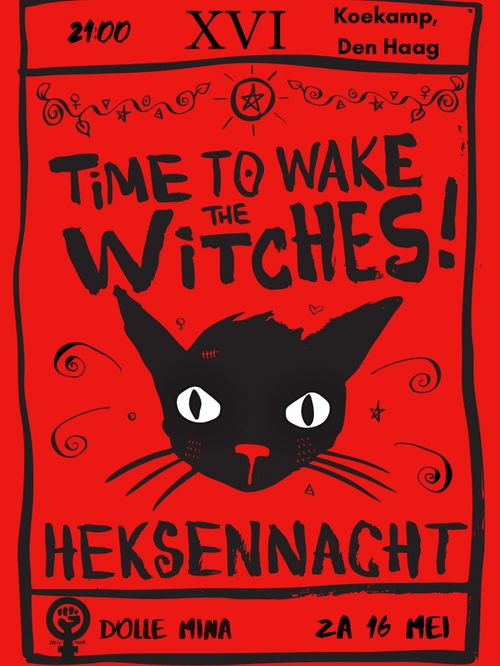 21:00 Koekamp, Den Haag

TIME TO WAKE WITCHES!

HEKSENNACHT

DOLLE MINA
ZATERDAG 16 MEI