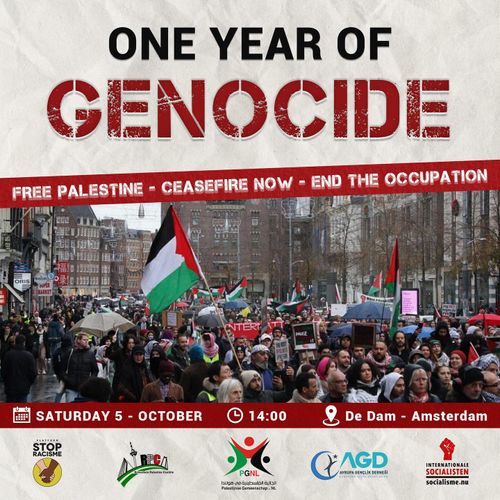 One Year of Genocide

FREE PALESTINE - CEASEFIRE NOW - END THE OCCUPATION

SATURDAY 5 - OCTOBER 🕑️ 14:00 📍 De Dam - Amsterdam

Platform STOP RACISME, RPC, PGN, AGD, Internationale Socialisten