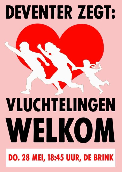 DEVENTER ZEGT:

VLUCHTELINGEN WELKOM

DONDERDAG 28 MEI, 18:45 UUR, DE BRINK