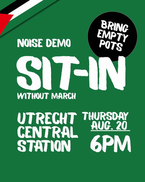 NOISE DEMO
SIT-IN
WITHOUT MARCH

BRING EMPTY POTS

UTRECHT CENTRAL STATION
THURSDAY AUGUST 20 6PM