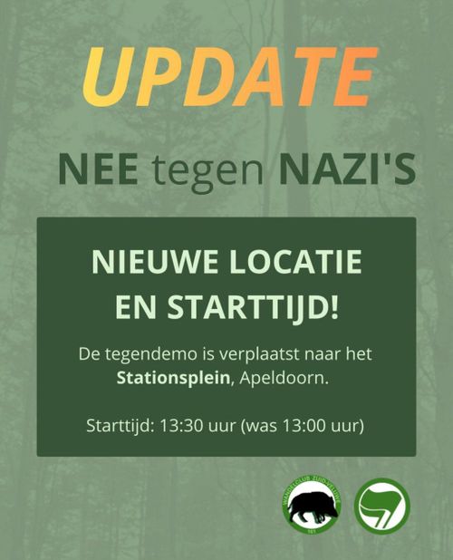 UPDATE

NEE tegen NAZI’S

NIEUWE LOCATIE EN STARTTIJD!

De tegendemo is verplaatst naar het Stationsplein, Apeldoorn.

Starttijd: 13:30 (was 13:00)